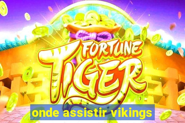 onde assistir vikings